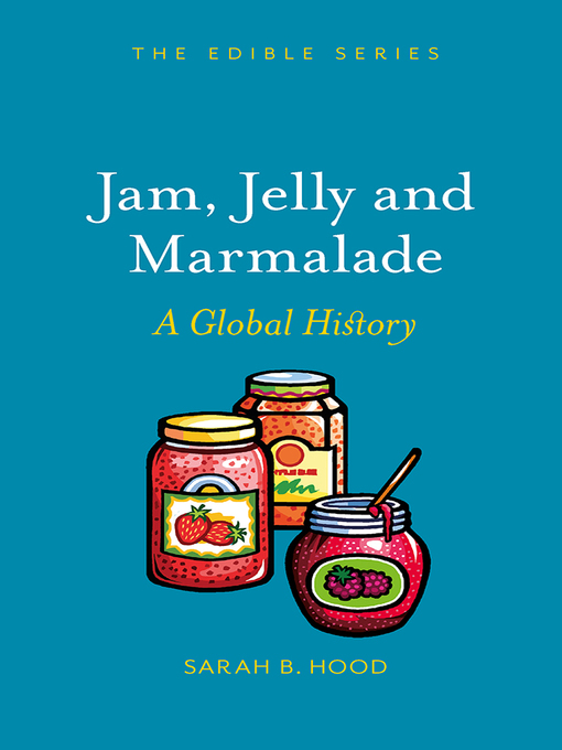Titeldetails für Jam, Jelly and Marmalade nach Sarah B. Hood - Warteliste